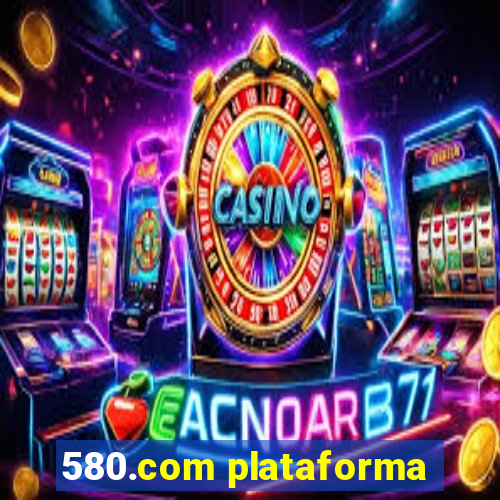 580.com plataforma